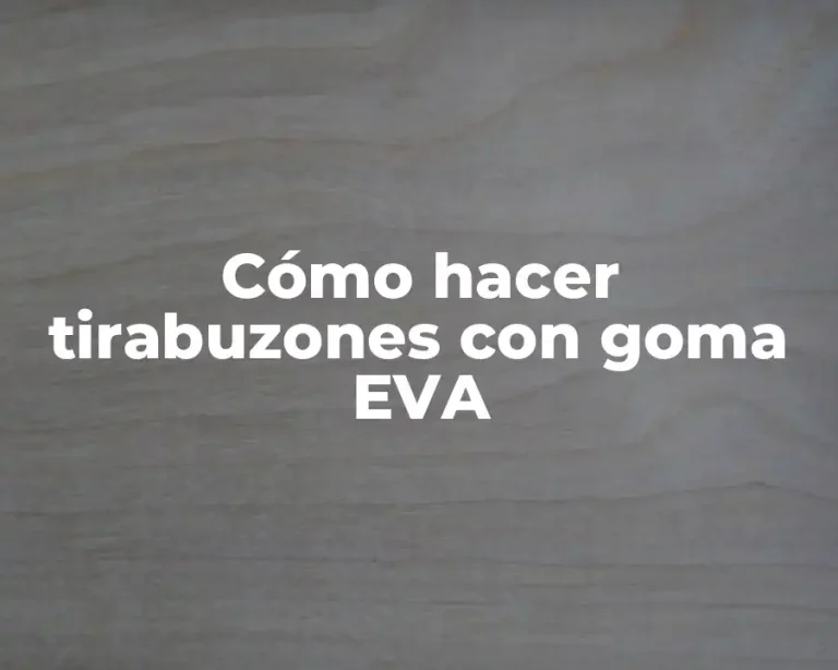 Cómo hacer tirabuzones con goma EVA