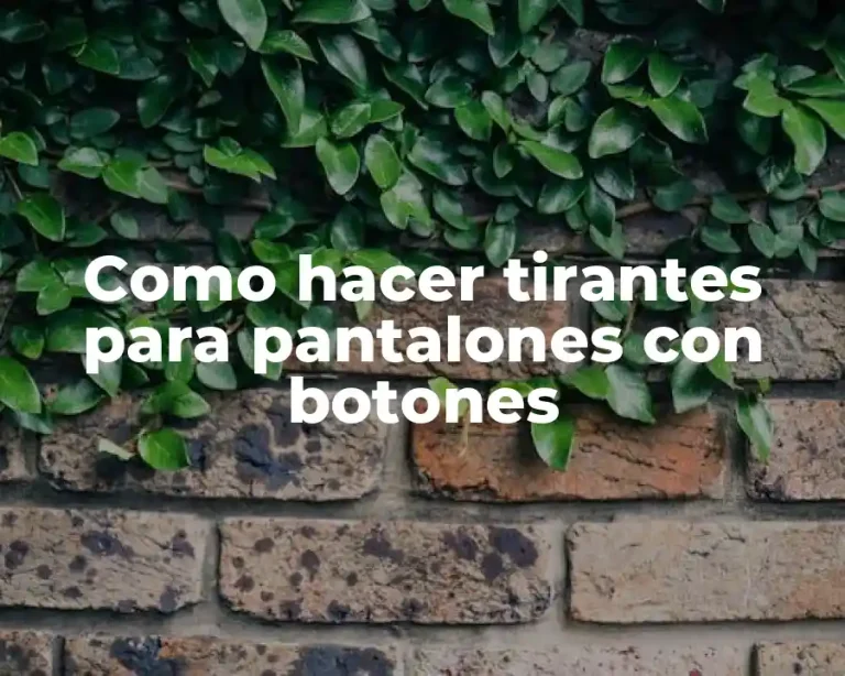 Como hacer tirantes para pantalones con botones