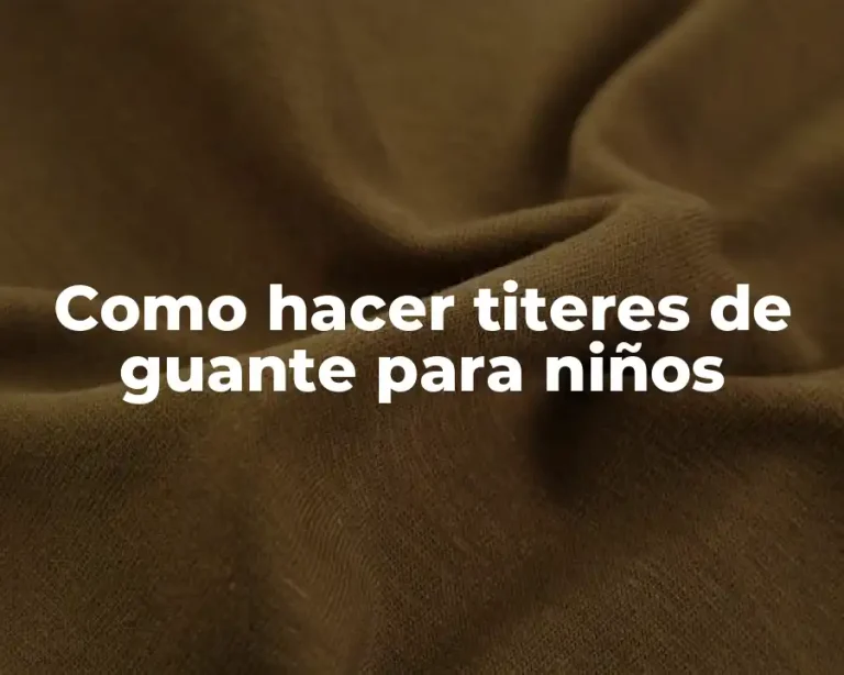 Como hacer titeres de guante para niños