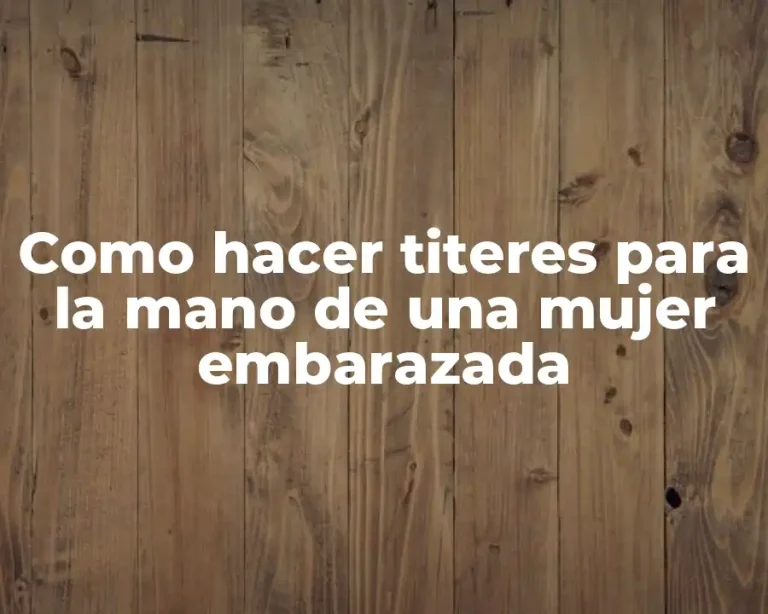 Como hacer titeres para la mano de una mujer embarazada