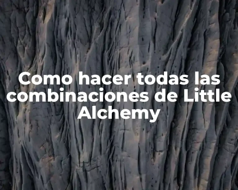 Como hacer todas las combinaciones de Little Alchemy