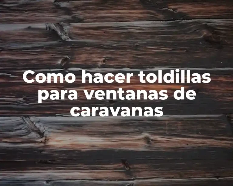Como hacer toldillas para ventanas de caravanas