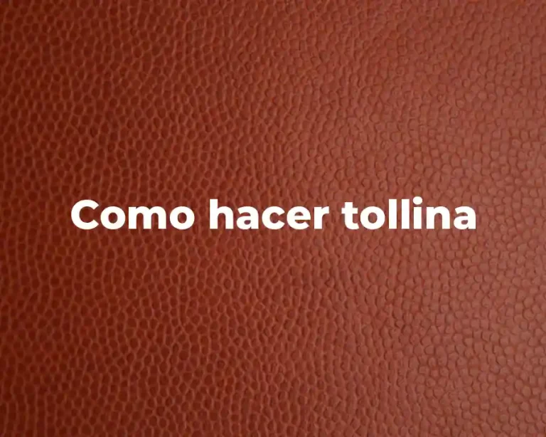 Como hacer tollina