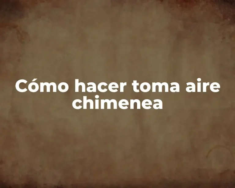 Cómo hacer toma aire chimenea
