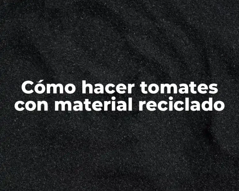 Cómo hacer tomates con material reciclado