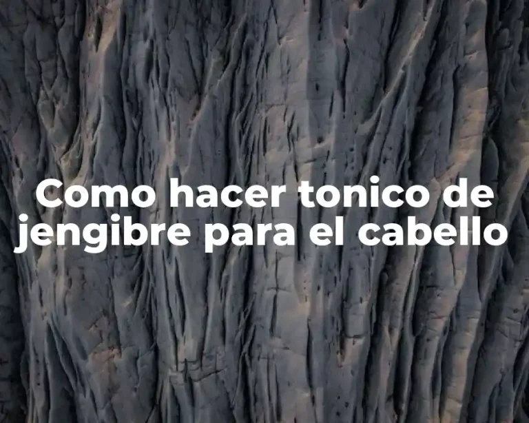 Como hacer tonico de jengibre para el cabello