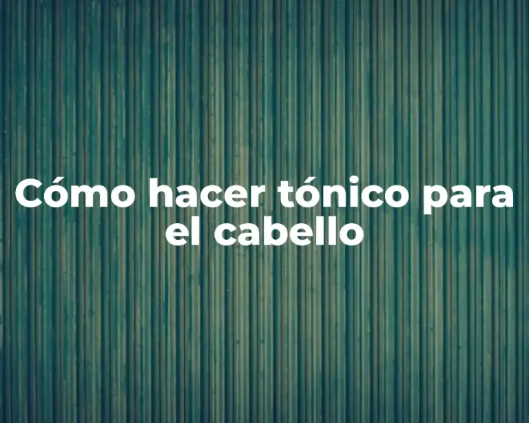 Cómo hacer tónico para el cabello