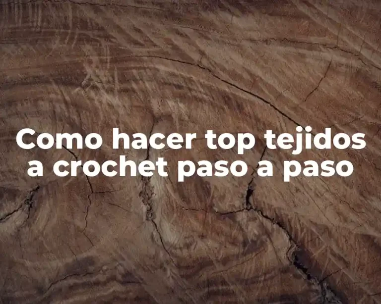 Como hacer top tejidos a crochet paso a paso