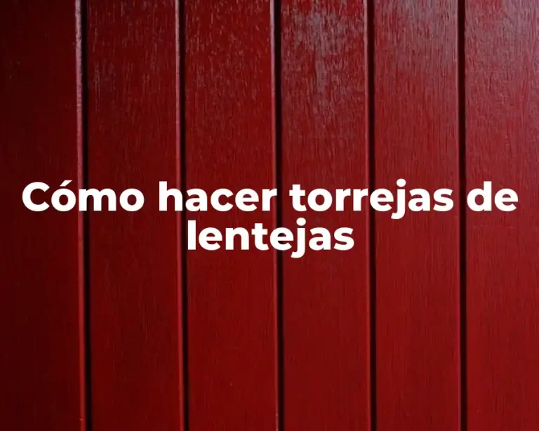 Cómo hacer torrejas de lentejas