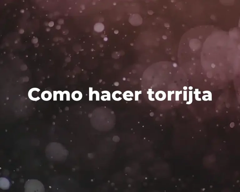 Como hacer torrijta