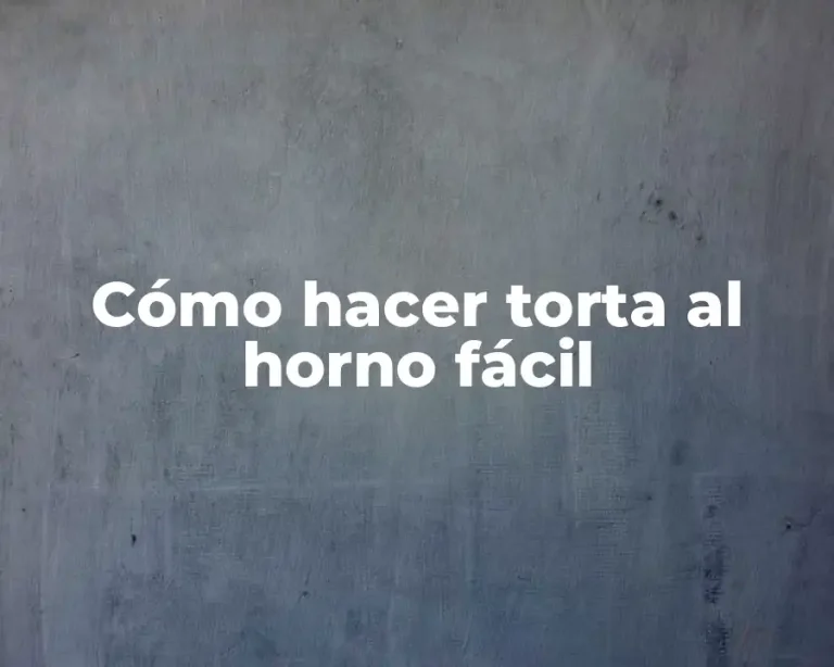Cómo hacer torta al horno fácil