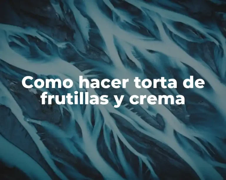 Como hacer torta de frutillas y crema