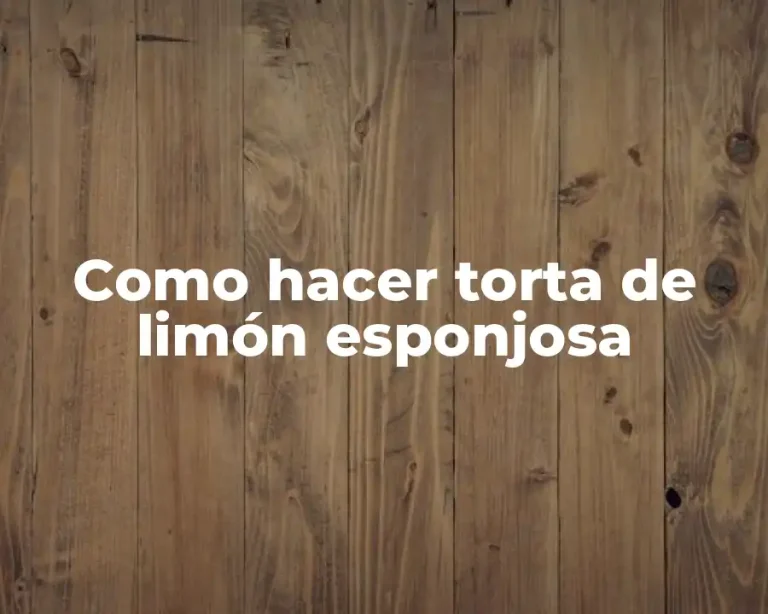 Como hacer torta de limón esponjosa