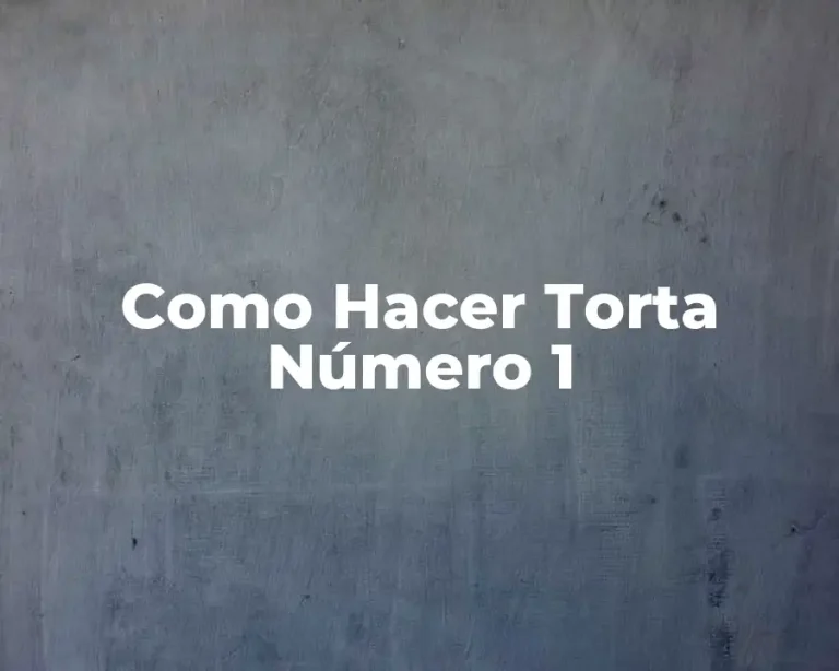 Como Hacer Torta Número 1