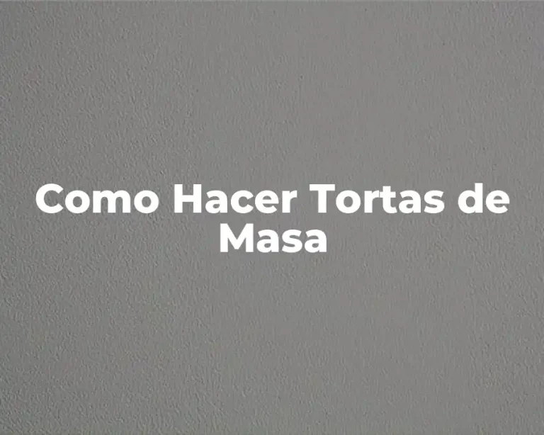 Como Hacer Tortas de Masa