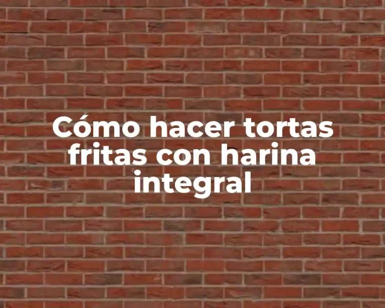 Cómo hacer tortas fritas con harina integral