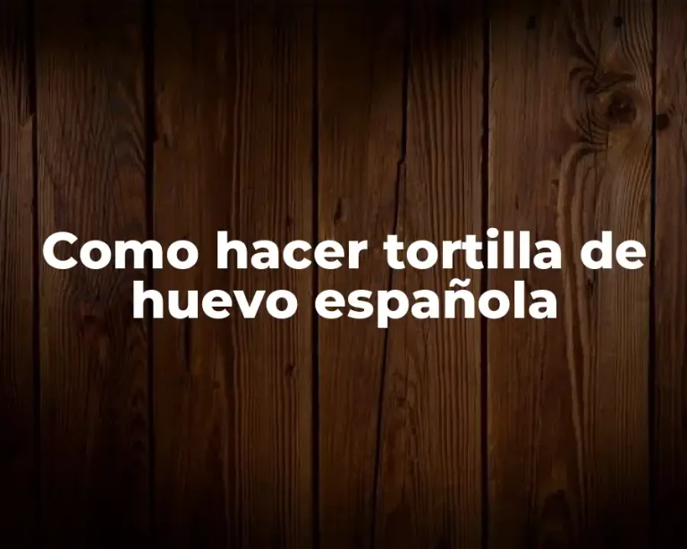 Como hacer tortilla de huevo española