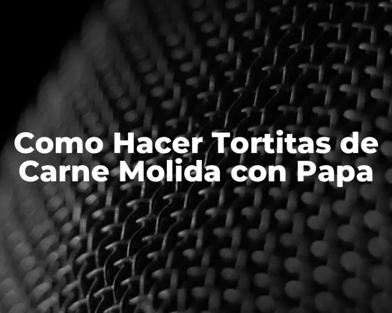 Como Hacer Tortitas de Carne Molida con Papa