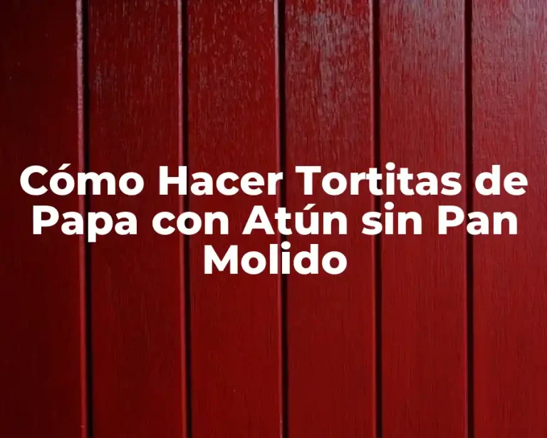 Cómo Hacer Tortitas de Papa con Atún sin Pan Molido