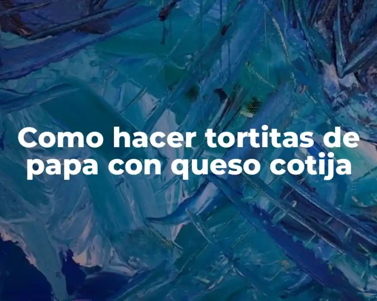 Como hacer tortitas de papa con queso cotija
