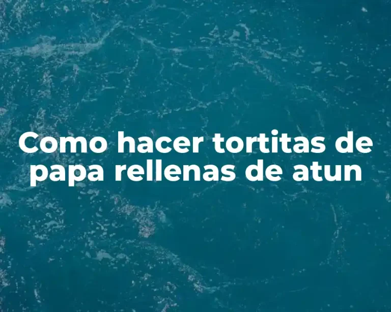 Como hacer tortitas de papa rellenas de atun