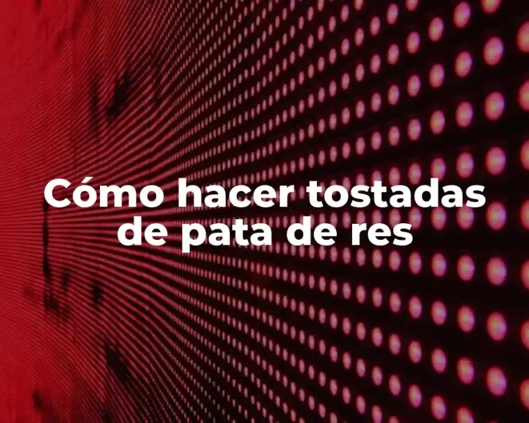 Cómo hacer tostadas de pata de res