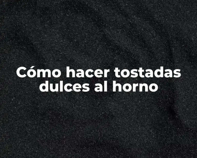 Cómo hacer tostadas dulces al horno