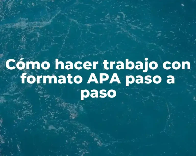 Cómo hacer trabajo con formato APA paso a paso