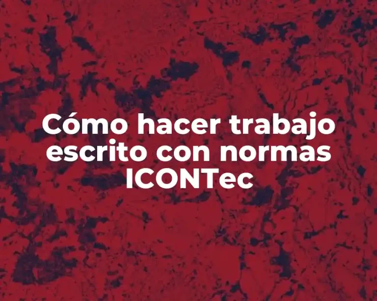 Cómo hacer trabajo escrito con normas ICONTec