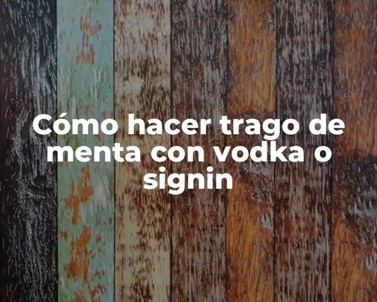 Cómo hacer trago de menta con vodka o signin