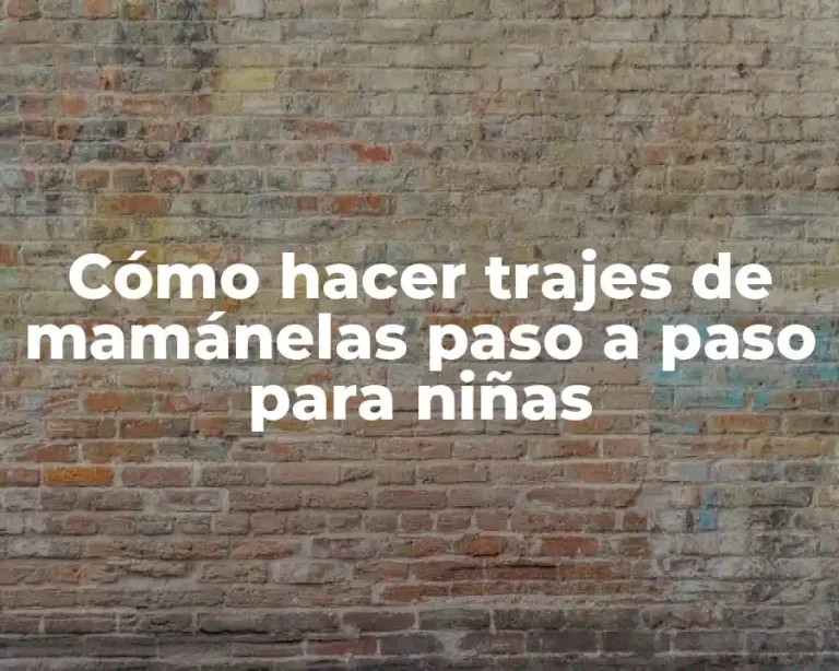 Cómo hacer trajes de mamánelas paso a paso para niñas