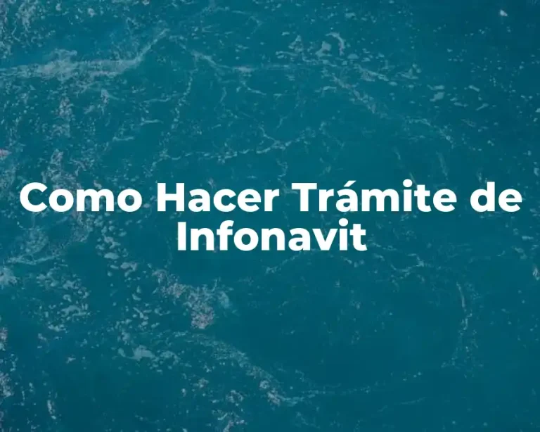 Como Hacer Trámite de Infonavit