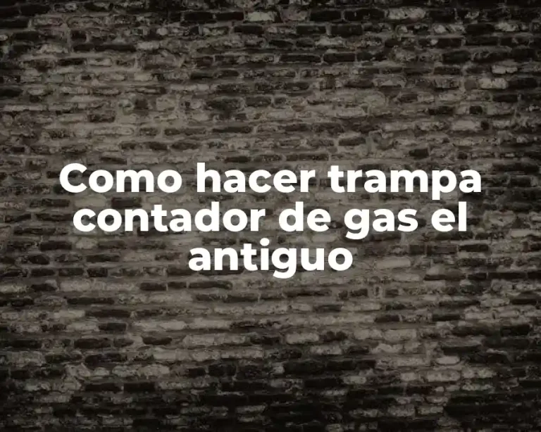 Como hacer trampa contador de gas el antiguo