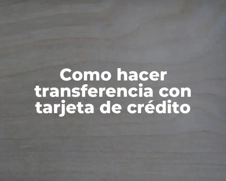 Como hacer transferencia con tarjeta de crédito