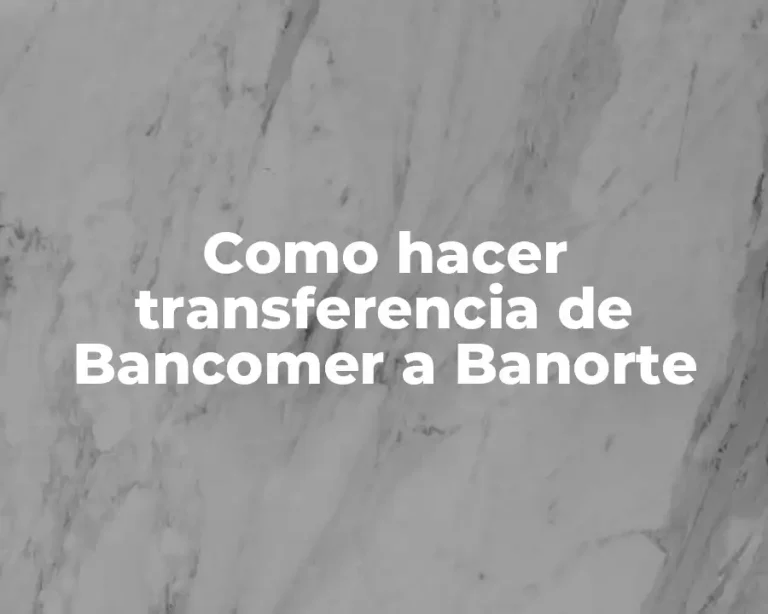 Como hacer transferencia de Bancomer a Banorte