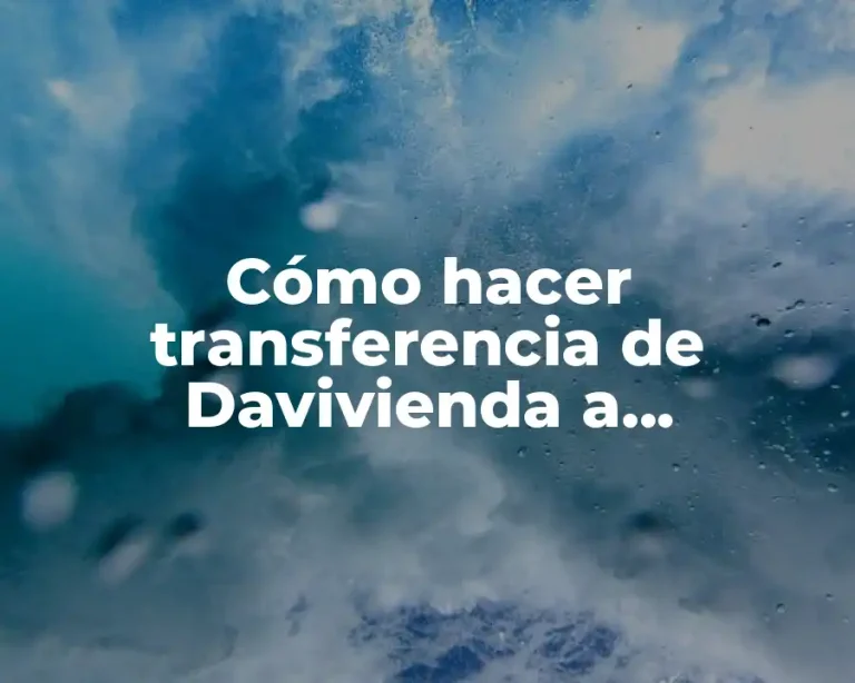 Cómo hacer transferencia de Davivienda a Bancolombia