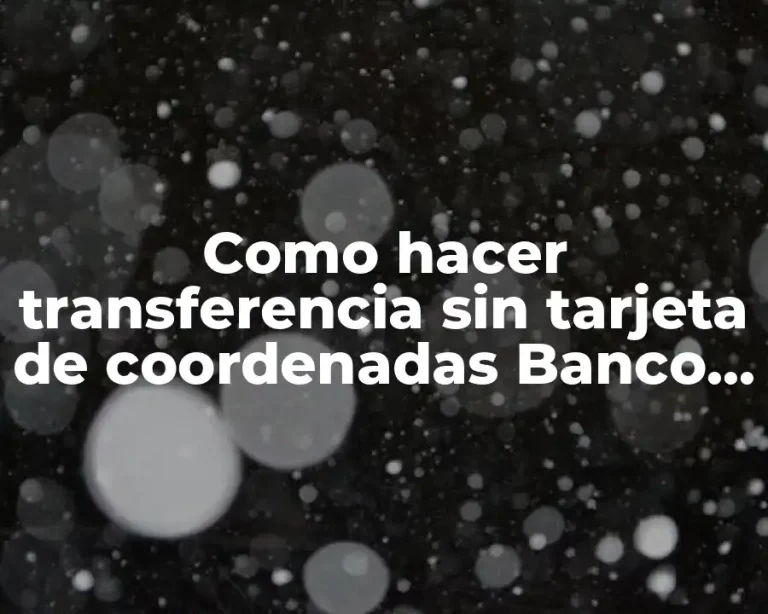 Como hacer transferencia sin tarjeta de coordenadas Banco Estado