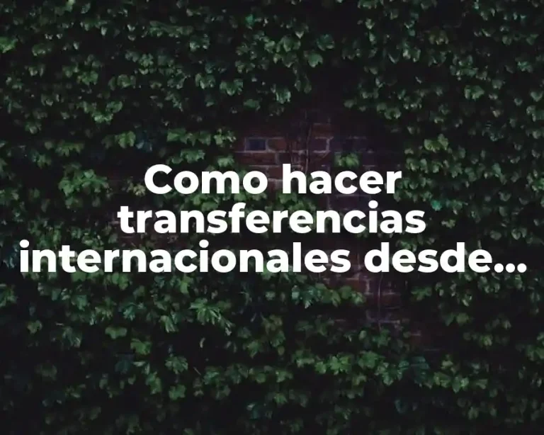 Como hacer transferencias internacionales desde Bank of America
