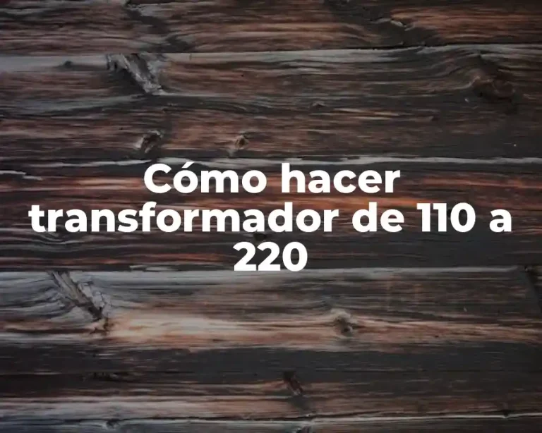 Cómo hacer transformador de 110 a 220