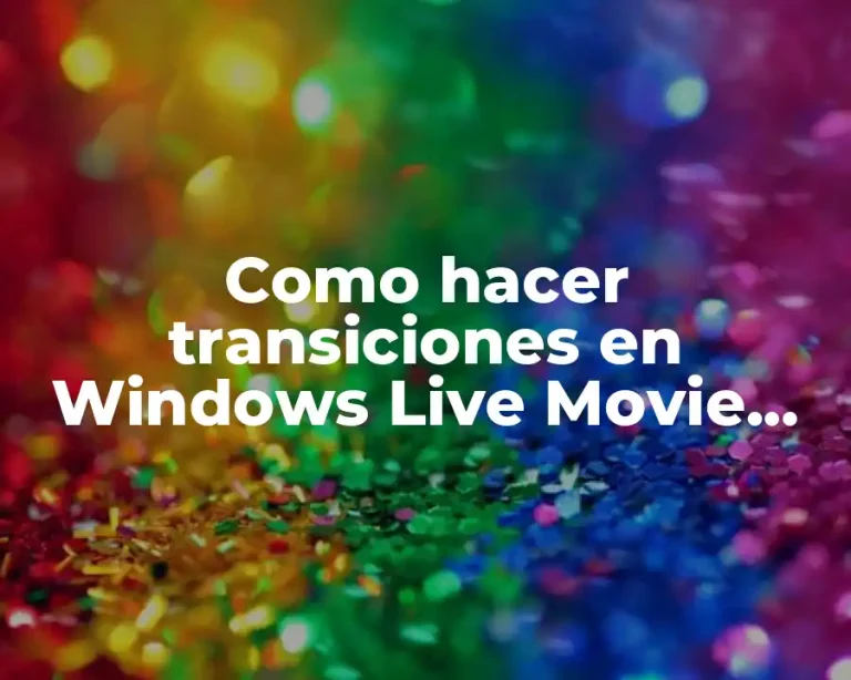 Como hacer transiciones en Windows Live Movie Maker