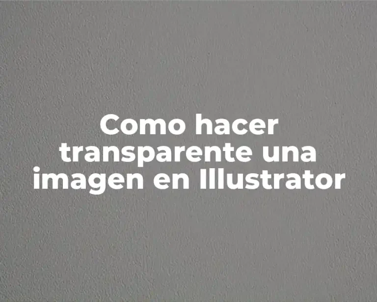 Como hacer transparente una imagen en Illustrator