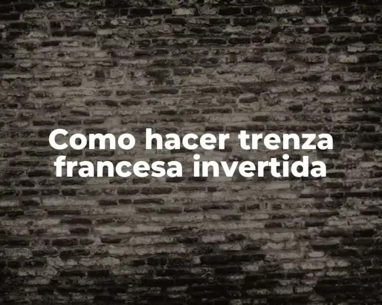 Como hacer trenza francesa invertida