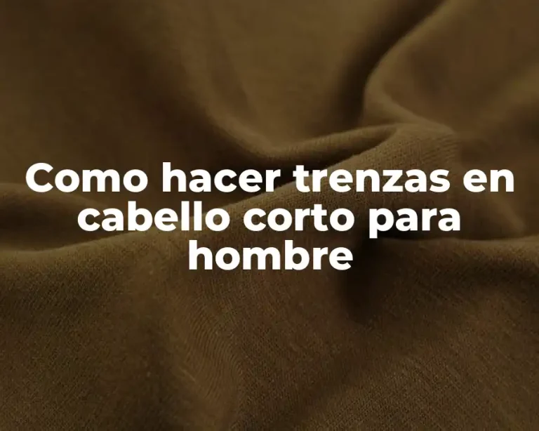 Como hacer trenzas en cabello corto para hombre