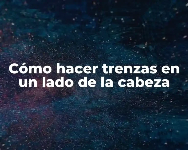 Cómo hacer trenzas en un lado de la cabeza