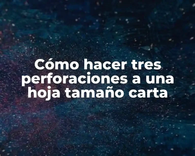 Cómo hacer tres perforaciones a una hoja tamaño carta