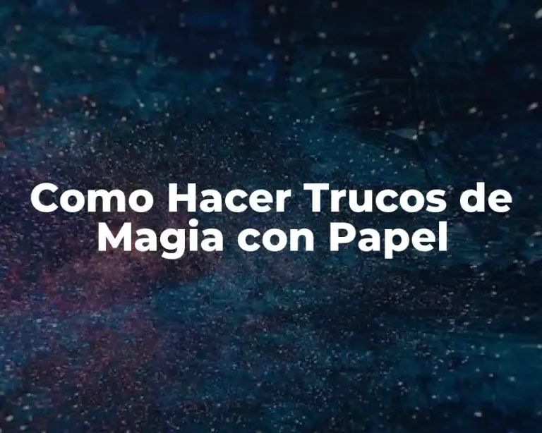 Como Hacer Trucos de Magia con Papel