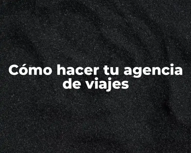 Cómo hacer tu agencia de viajes