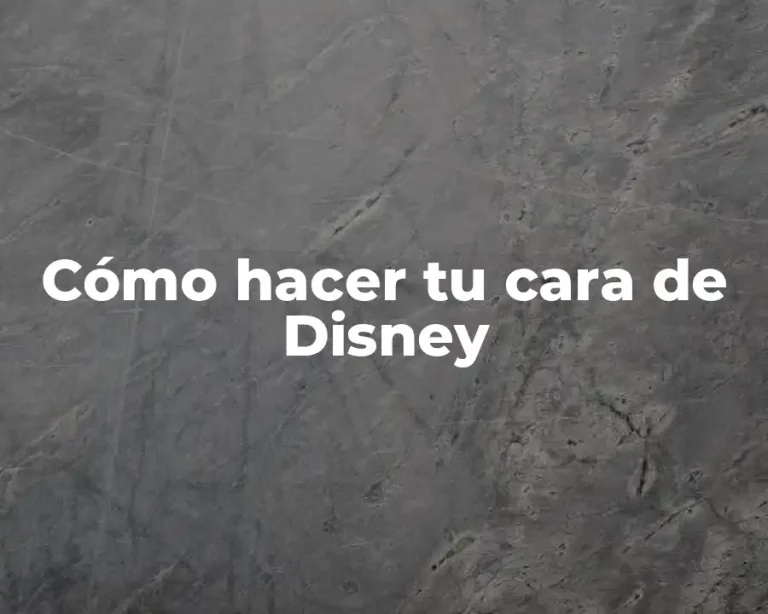 Cómo hacer tu cara de Disney