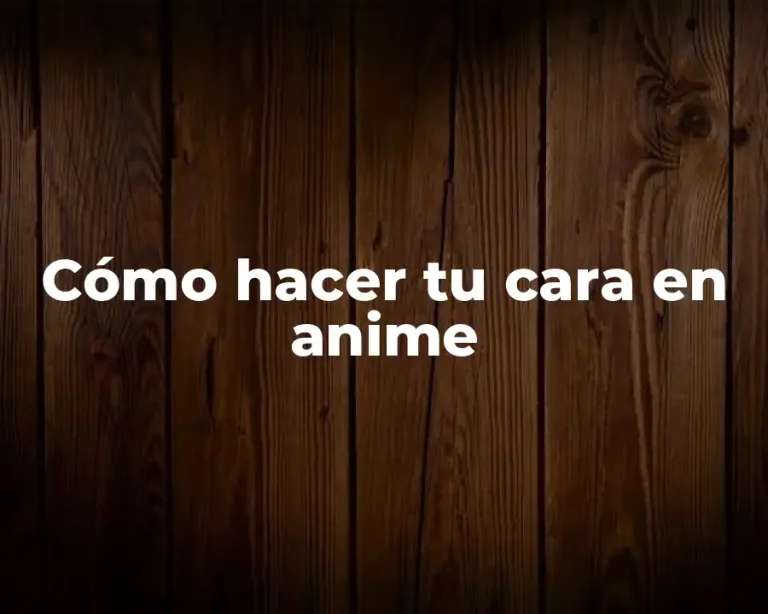 Cómo hacer tu cara en anime