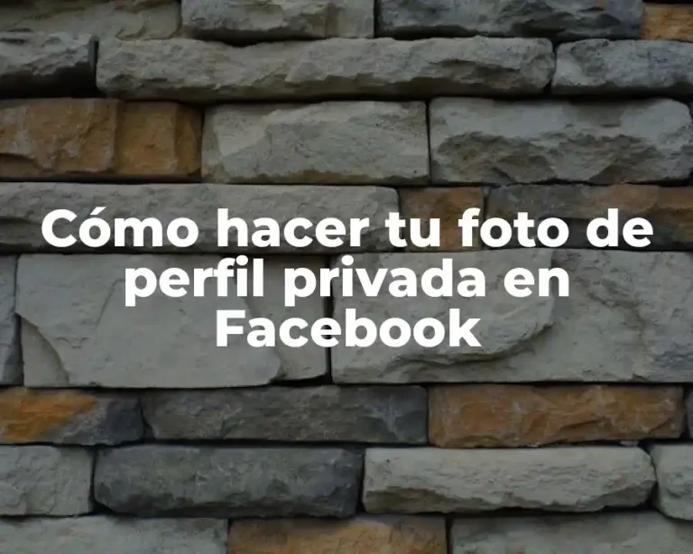 Cómo hacer tu foto de perfil privada en Facebook